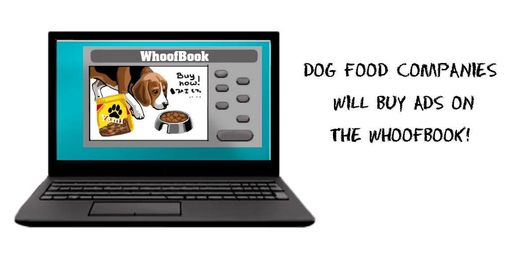 Business Model Assumptions - Dog food companies will buy ads on The WhoofBook!